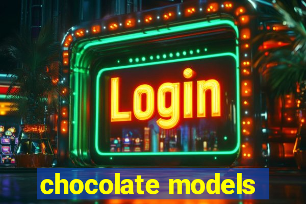 chocolate models